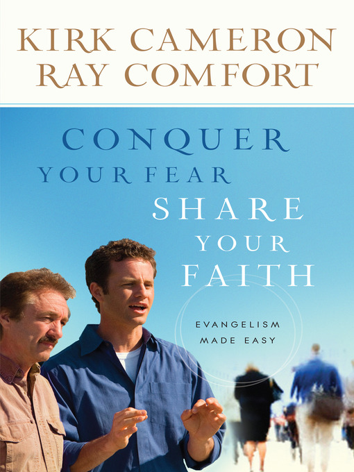 Title details for Conquer Your Fear, Share Your Faith by Kirk Cameron - Available